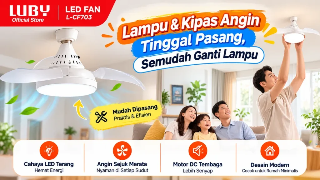 Lampu Kipas Angin LUBY L-CF703 Lampu & Kipas Angin Tinggal Pasang, Semudah Ganti Lampu
