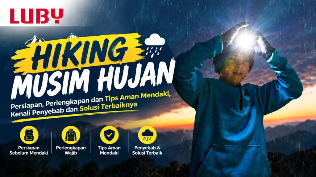 Hiking Musim Hujan Persiapan, Perlengkapan dan Tips Aman Mendaki